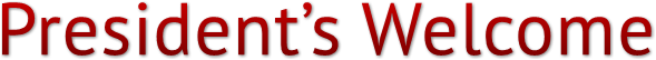 President’s Welcome President’s Welcome